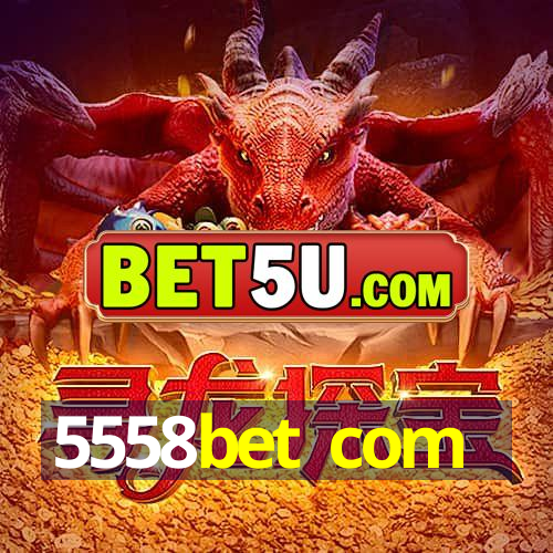 5558bet com